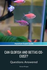 Can Glofish and Bettas Co-Exist?: Questions Answered