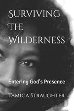 Surviving The Wilderness: Entering God's Presence