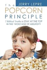 The Popcorn Principle: 7 Biblical Truths to Stay at the Top