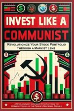 Invest Like a Communist: Revolutionize Your Stock Portfolio Through a Marxist Lens