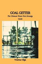 Goal Getter: The Ultimate Water Polo Strategy Guide