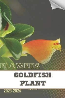 Goldfish Plant: Become flowers expert - Ivan Moshak - cover