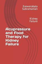 Acupressure and Food Therapy for Kidney Failure: Kidney Failure