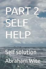 Part 2 Self Help: Self solution