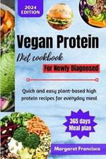 Vegan Protein Diet Cookbook For Newly Diagnosed: Quick and easy plant-based high protein recipes for everyday meal