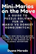 Mini-Marios on the Move: A Guide to Puzzle-Solving Fun in Mario vs Donkey Kong (Switch): Explore New Worlds, Master Time Trials, and Team Up with Toad in the Remake of a Classic Adventure
