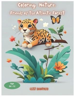 Coloring Nature: Friends of the Atlantic Forest - Lizz Sampaio - cover