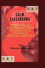 Calm Classrooms: DBT Skills Strategies For Students In Schools