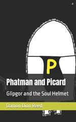 Phatman and Picard: Glipgor and the Soul Helmet