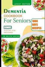 Dementia Cookbook for Seniors: Healthy and Delicious recipes to regain memory loss and boost your brain function