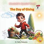 The Day of Giving: Series with themes: Beauty of Creation, Kindness, Learning & Laughing, Giving, Nature, Self reflection, Realization