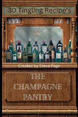 The Champagne Pantry: 30 Tingling Recipe's - Steve Page - cover