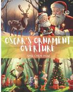 Oscar's Ornament Overture: Let Oscar's Ornament Overture serenade you into the holiday spirit!