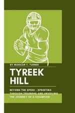 Tyreek Hill: Beyond the Speed - Sprinting Through Triumphs and Unveiling the Journey of a Champion