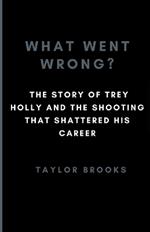 What Went Wrong?: The Story Of LSU Trey Holly And The Shooting That Shattered His Career