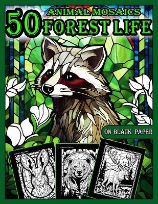 Animal Mosaics Coloring Book: 50 Forest Life Designs: Stained Glass Animals for Adults with Dazzling Forest Life for Relaxation and Stress Relief, Anti-Stress Mosaics Black Background - A Bit Of Pixel - cover