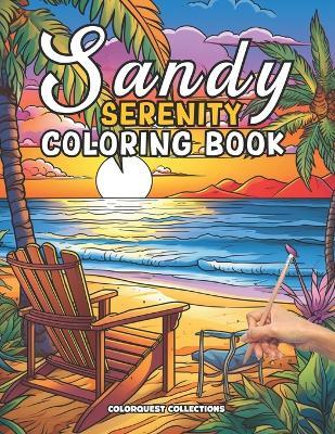 Sandy Serenity Coloring Book: A Beach Lover's Escape Through Color - Hey Sup Bye Publishing,Colorquest Collections - cover