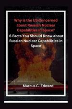Why is the US Concerned about Russian Nuclear Capabilities in Space?: 6 Facts You Should Know about Russian Nuclear Capabilities in Space