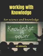 Working with Knowledge