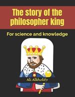 The story of the philosopher king