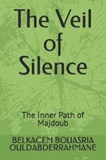 The Veil of Silence: The Inner Path of Majdoub