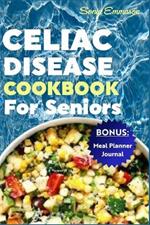 Celiac Disease Cookbook for Seniors: Nutritious, Delicious and Easy-to-Make Gluten-Free Recipes for Healthy and Vibrant Life