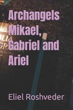 Archangels Mikael, Gabriel and Ariel