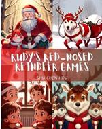 Rudy's Red-Nosed Reindeer Games: Join Rudy on a Heartwarming Journey in Rudy's Red-Nosed Reindeer Games!
