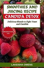 Smoothies and Juicing Recipe for Candida Detox: Delicious blends to fight yeast and candida