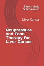 Acupressure and Food Therapy for Liver Cancer: Liver Cancer