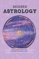 Modern Astrology: The Easy Way to Learn Astrology