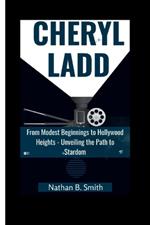 Cheryl Ladd: From Modest Beginnings to Hollywood Heights - Unveiling the Path to Stardom