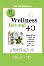 Wellness Beyond 40: Intermittent Fasting for Men and Women - Your 21-Day Plan