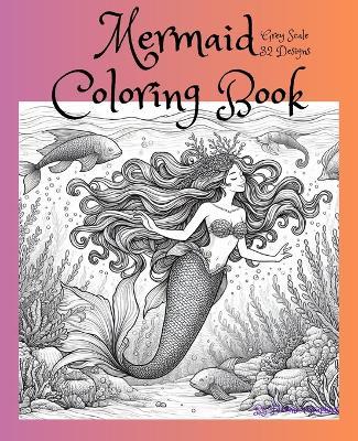 Mermaid Coloring Book with Grayscale: Mermaid Coloring Book: Beautiful and Playful Pages for Stress Relief and Relaxation - Davine Graphics - cover