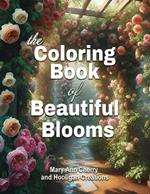The Coloring Book of Beautiful Blooms: a coloring book for garden enthusiasts