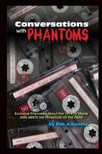 Conversations with Phantoms: Exclusive Interviews About the 1978 TV Movie, Kiss Meets the Phantom of the Park