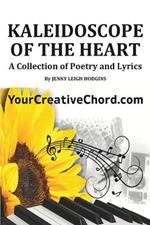 Kaleidoscope of the Heart: A Poetry and Lyrics Collection