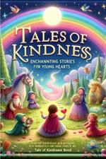 Tales of kindness: enchannting stories for young hearts: 