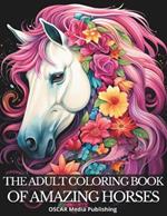 The Adult Coloring Book of Amazing Horses.