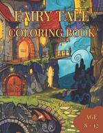 Fairy Tale Coloring Book: Awesome Fairy Tale Coloring Book for kids. Age 8 to 12