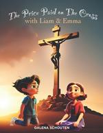 The Price Paid on the Cross with Liam & Emma: Bible Stories for Kids' Self-Growth