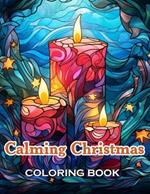 Calming Christmas Coloring Book: 100+ Fun, Easy, and Relaxing Coloring Pages