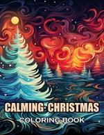 Calming Christmas Coloring Book: 100+ Coloring Pages for Adults and Teens