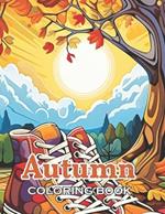 Autumn Coloring Book for Adults: New and Exciting Designs Suitable for All Ages - Gifts for Kids, Boys, Girls, and Fans Aged 4-8 and 8-12