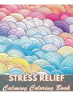 Stress Relief Calming Coloring Book: 50+ Unique Illustrations for All Artists
