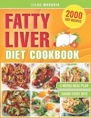 Fatty Liver Diet Cookbook: Discover the Secret to Liver Rejuvenation Through Mouthwatering Recipes and an Expert-Crafted 5-Week Meal Strategy for Optimal Health - Lilac Marquis - cover