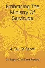 Embracing The Ministry Of Servitude: A Call To Serve