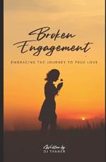 Broken Engagement: Embracing the Journey to True Love