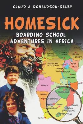 Homesick: Boarding School Adventures in Africa - Claudia Donaldson-Selby - cover