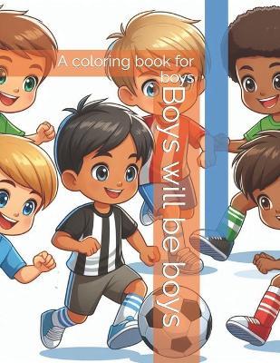 Boys will be boys: A coloring book for boys - Marielos D'Herdez - cover